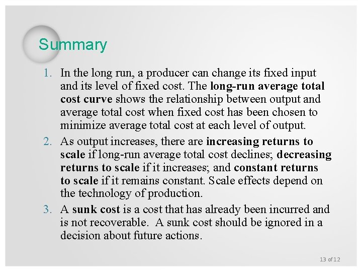 Summary 1. In the long run, a producer can change its fixed input and