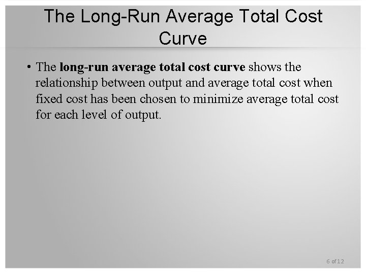 The Long-Run Average Total Cost Curve • The long-run average total cost curve shows