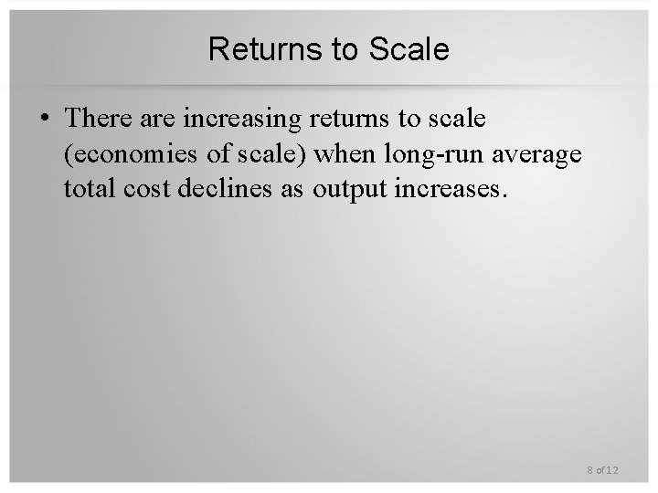 Returns to Scale • There are increasing returns to scale (economies of scale) when