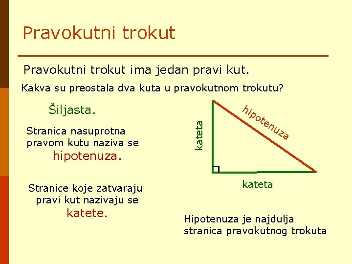 Pravokutni trokut ima jedan pravi kut. Kakva su preostala dva kuta u pravokutnom trokutu? Pravokutni trokut ima jedan pravi kut. Kakva su preostala dva kuta u pravokutnom trokutu?