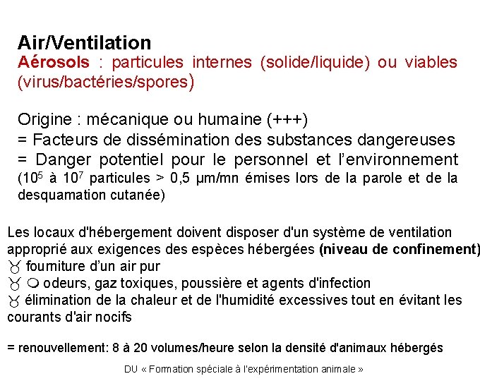 Air/Ventilation Aérosols : particules internes (solide/liquide) ou viables (virus/bactéries/spores) Origine : mécanique ou humaine