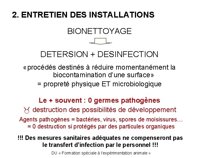 2. ENTRETIEN DES INSTALLATIONS BIONETTOYAGE DETERSION + DESINFECTION «procédés destinés à réduire momentanément la