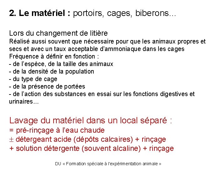 2. Le matériel : portoirs, cages, biberons… Lors du changement de litière Réalisé aussi