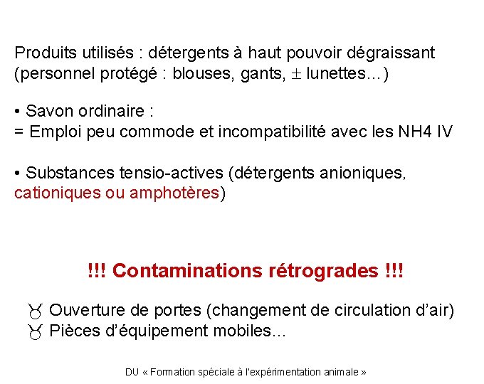 Produits utilisés : détergents à haut pouvoir dégraissant (personnel protégé : blouses, gants, lunettes…)