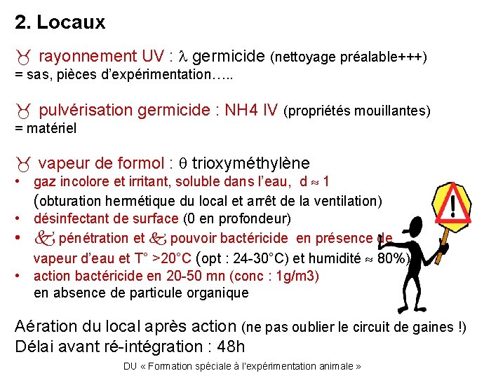 2. Locaux rayonnement UV : l germicide (nettoyage préalable+++) = sas, pièces d’expérimentation…. .
