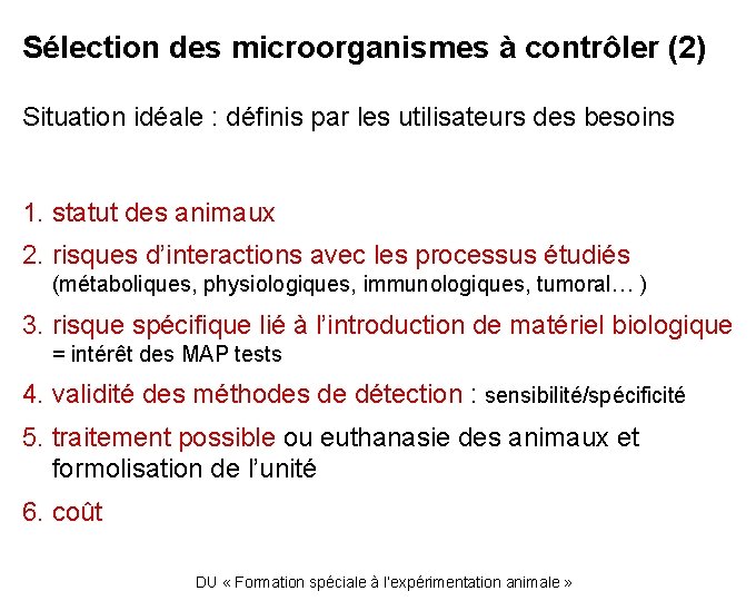 Sélection des microorganismes à contrôler (2) Situation idéale : définis par les utilisateurs des
