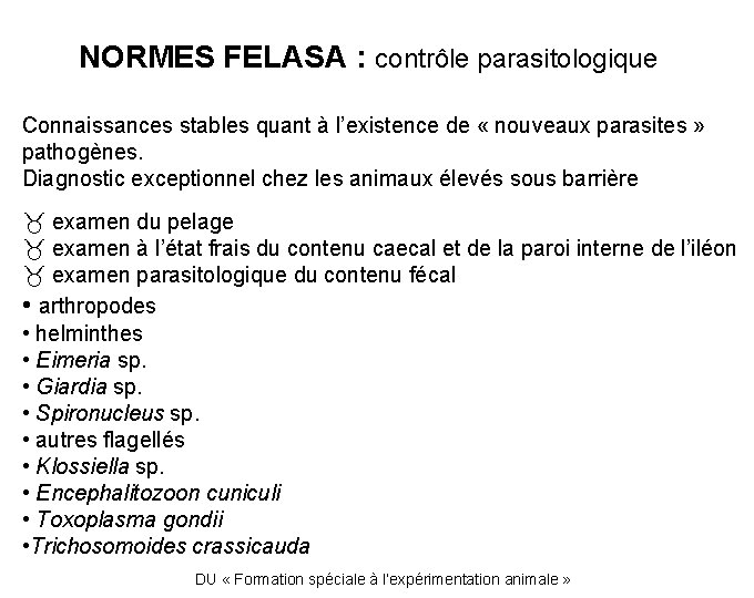 NORMES FELASA : contrôle parasitologique Connaissances stables quant à l’existence de « nouveaux parasites