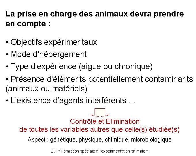La prise en charge des animaux devra prendre en compte : • Objectifs expérimentaux