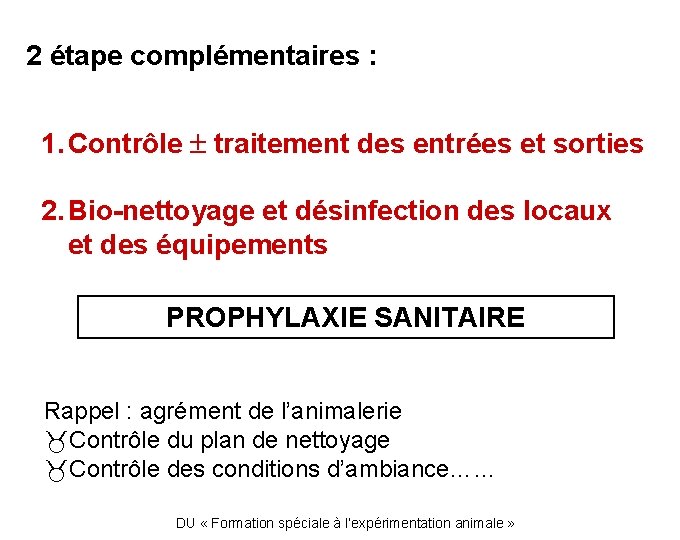 2 étape complémentaires : 1. Contrôle traitement des entrées et sorties 2. Bio-nettoyage et