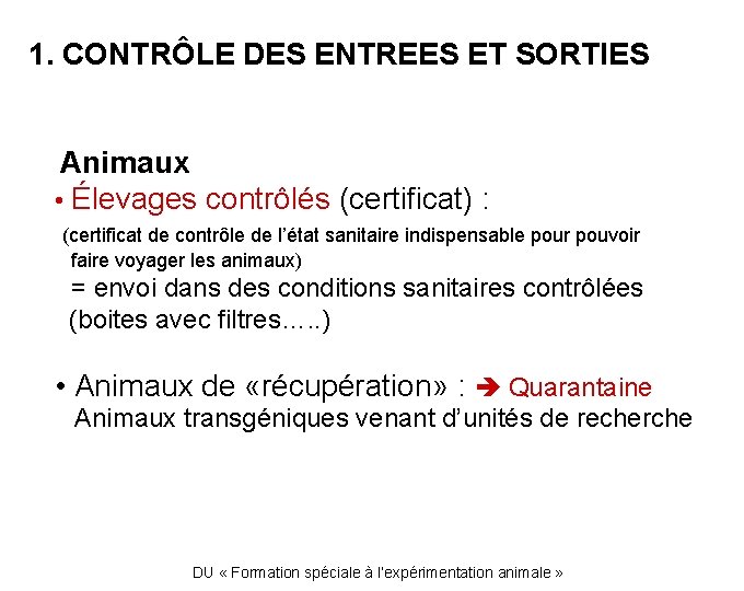 1. CONTRÔLE DES ENTREES ET SORTIES Animaux • Élevages contrôlés (certificat) : (certificat de