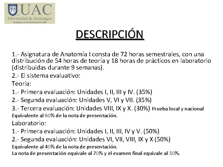 DESCRIPCIÓN 1. - Asignatura de Anatomía I consta de 72 horas semestrales, con una