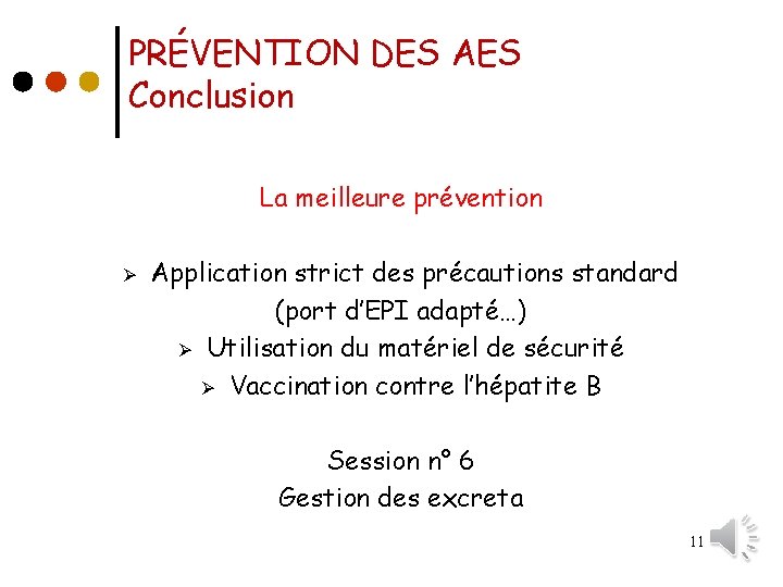 PRÉVENTION DES AES Conclusion La meilleure prévention Ø Application strict des précautions standard (port
