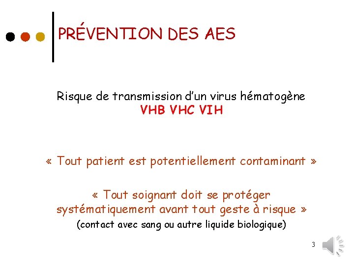 PRÉVENTION DES AES Risque de transmission d’un virus hématogène VHB VHC VIH « Tout