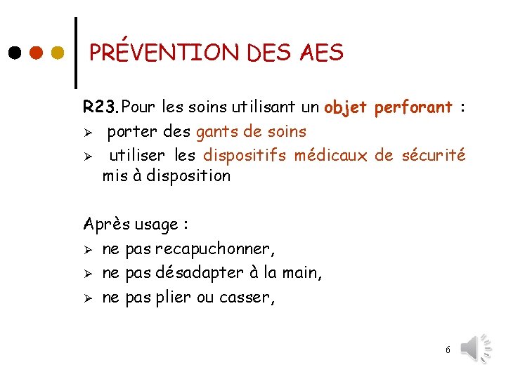 PRÉVENTION DES AES R 23. Pour les soins utilisant un objet perforant : Ø