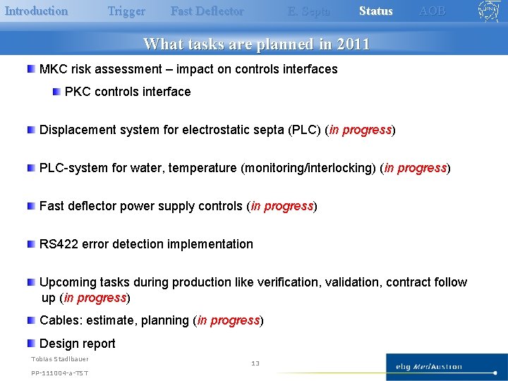 Introduction Trigger Fast Deflector E. Septa Status AOB What tasks are planned in 2011 Introduction Trigger Fast Deflector E. Septa Status AOB What tasks are planned in 2011