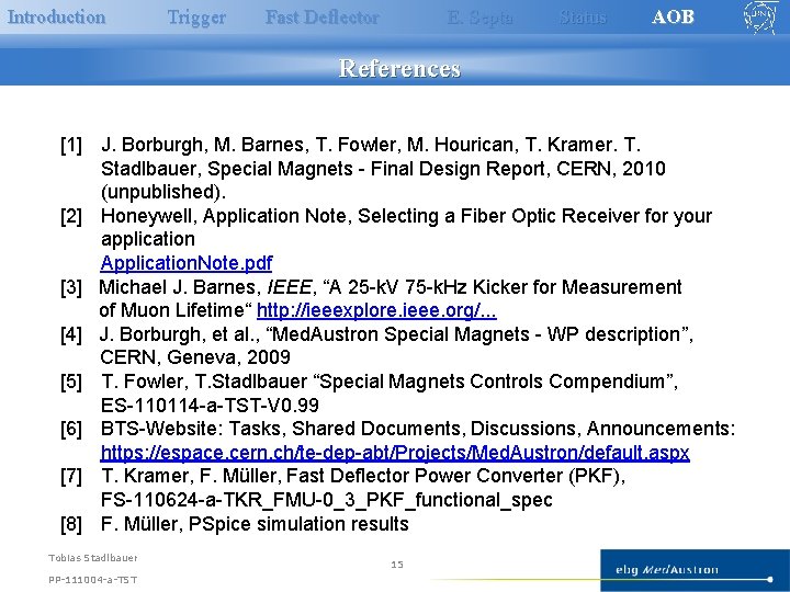 Introduction Trigger Fast Deflector E. Septa Status AOB References [1] J. Borburgh, M. Barnes,
