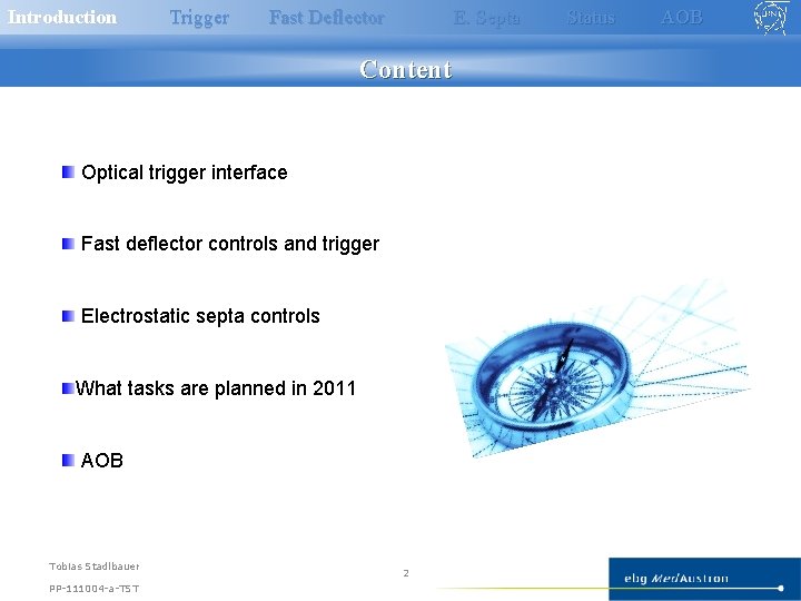 Introduction Trigger Fast Deflector E. Septa Content Optical trigger interface Fast deflector controls and Introduction Trigger Fast Deflector E. Septa Content Optical trigger interface Fast deflector controls and