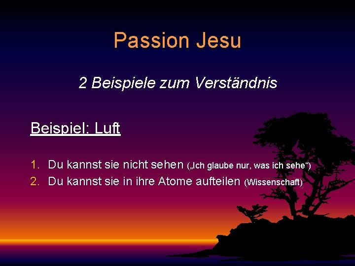 Passion Jesu 2 Beispiele zum Verständnis Beispiel: Luft 1. Du kannst sie nicht sehen