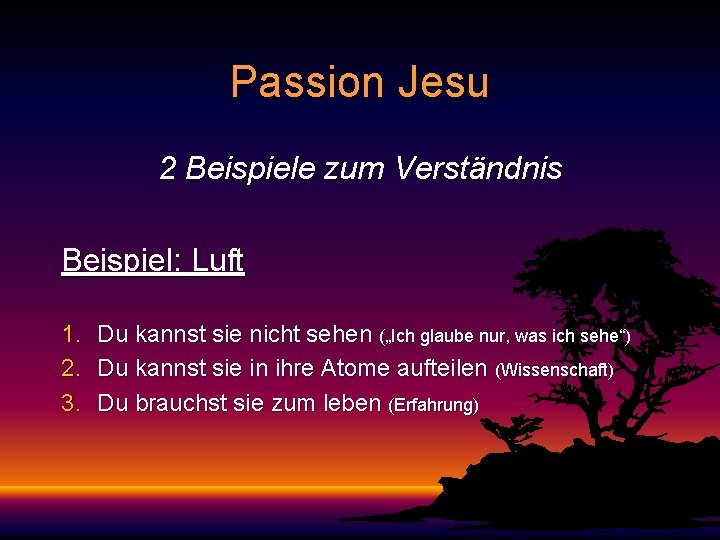 Passion Jesu 2 Beispiele zum Verständnis Beispiel: Luft 1. Du kannst sie nicht sehen