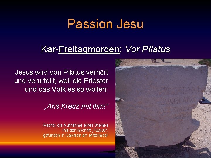 Passion Jesu Kar-Freitagmorgen: Vor Pilatus Jesus wird von Pilatus verhört und verurteilt, weil die