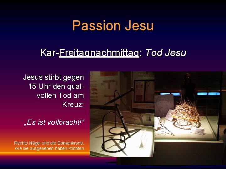 Passion Jesu Kar-Freitagnachmittag: Tod Jesus stirbt gegen 15 Uhr den qualvollen Tod am Kreuz: