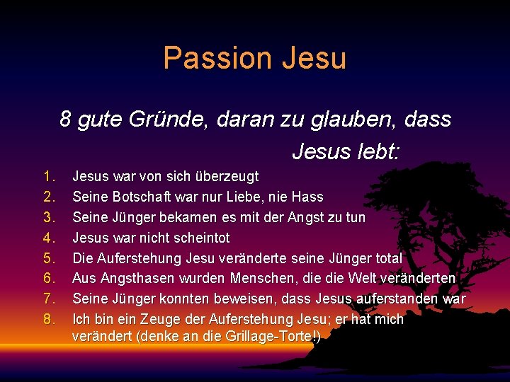 Passion Jesu 8 gute Gründe, daran zu glauben, dass Jesus lebt: 1. 2. 3.