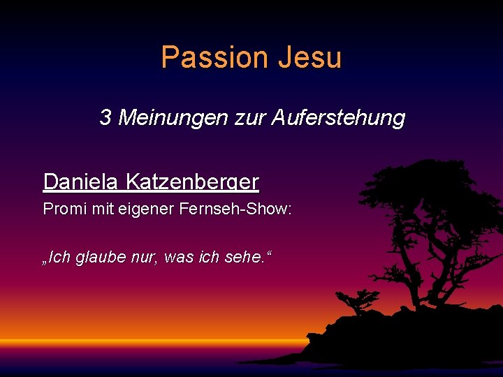Passion Jesu 3 Meinungen zur Auferstehung Daniela Katzenberger Promi mit eigener Fernseh-Show: „Ich glaube