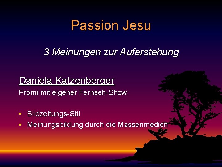 Passion Jesu 3 Meinungen zur Auferstehung Daniela Katzenberger Promi mit eigener Fernseh-Show: • Bildzeitungs-Stil