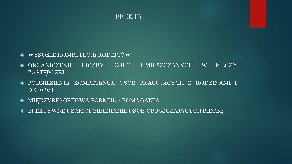 EFEKTY WYSOKIE KOMPETECJE RODZICÓW ORGANICZENIE ZASTĘPCZEJ PODNIESIENIE KOMPETENCJI OSÓB PRACUJĄCYCH Z RODZINAMI I DZIEĆMI