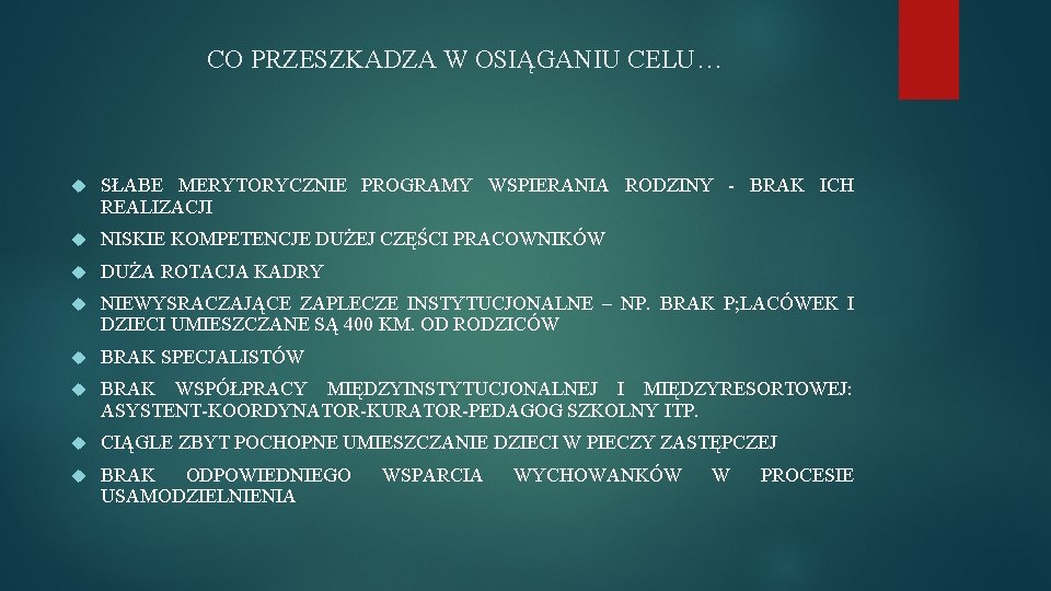 CO PRZESZKADZA W OSIĄGANIU CELU… SŁABE MERYTORYCZNIE PROGRAMY WSPIERANIA RODZINY - BRAK ICH REALIZACJI