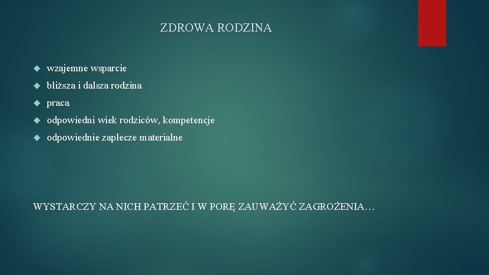 ZDROWA RODZINA wzajemne wsparcie bliższa i dalsza rodzina praca odpowiedni wiek rodziców, kompetencje odpowiednie