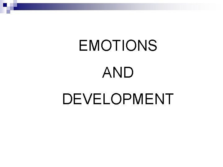 EMOTIONS AND DEVELOPMENT 