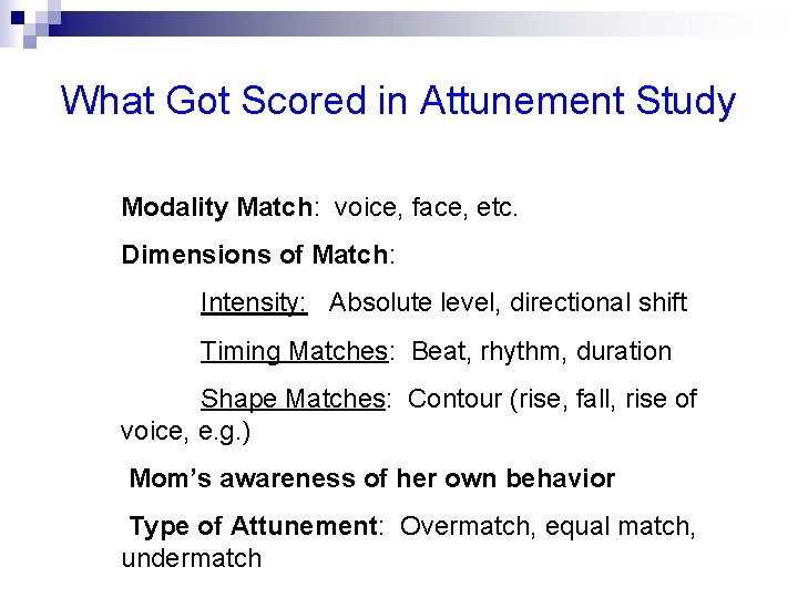 What Got Scored in Attunement Study Modality Match: voice, face, etc. Dimensions of Match: