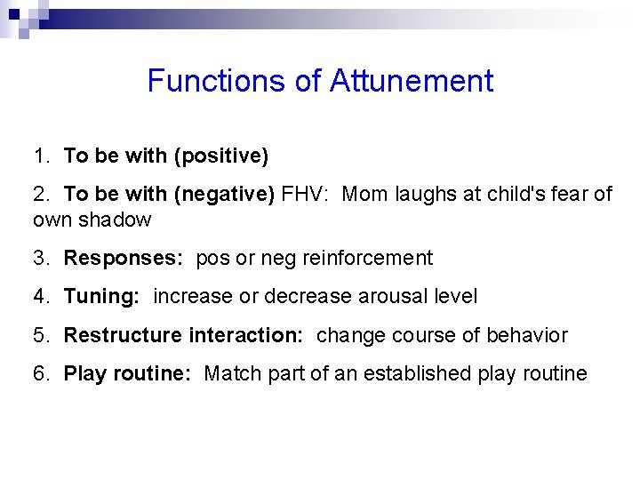 Functions of Attunement 1. To be with (positive) 2. To be with (negative) FHV: