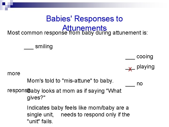 Babies' Responses to Attunements Most common response from baby during attunement is: ___ smiling