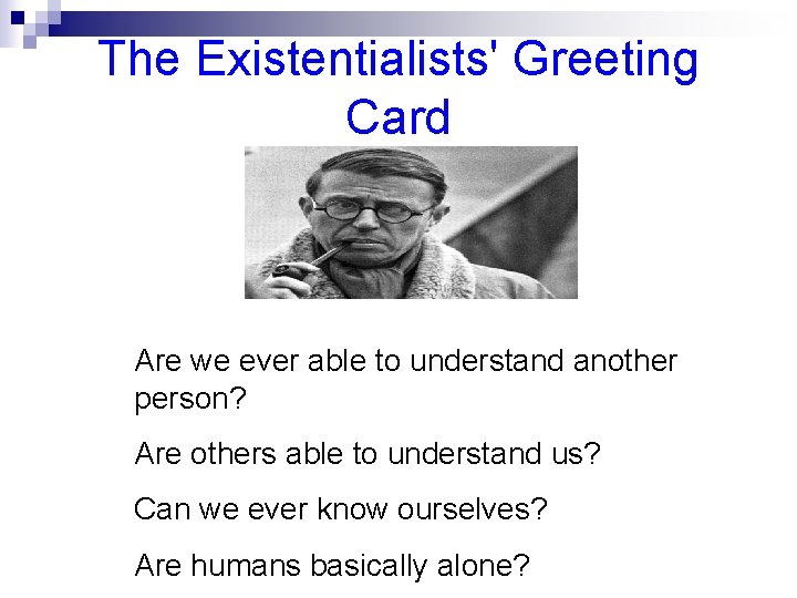The Existentialists' Greeting Card Are we ever able to understand another person? Are others