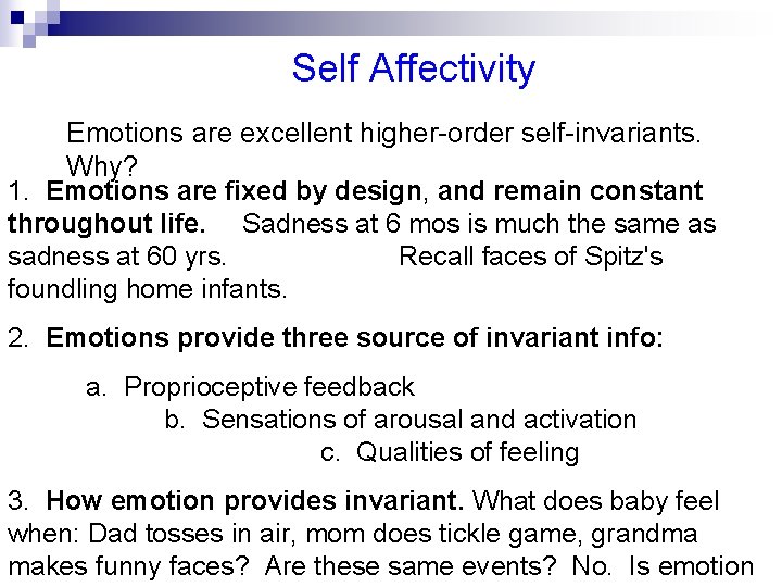 Self Affectivity Emotions are excellent higher-order self-invariants. Why? 1. Emotions are fixed by design,