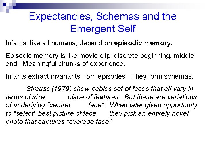 Expectancies, Schemas and the Emergent Self Infants, like all humans, depend on episodic memory.