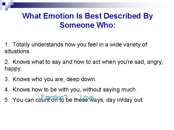 What Emotion Is Best Described By Someone Who: 1. Totally understands how you feel