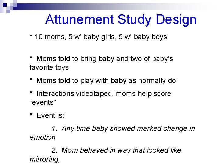 Attunement Study Design * 10 moms, 5 w’ baby girls, 5 w’ baby boys