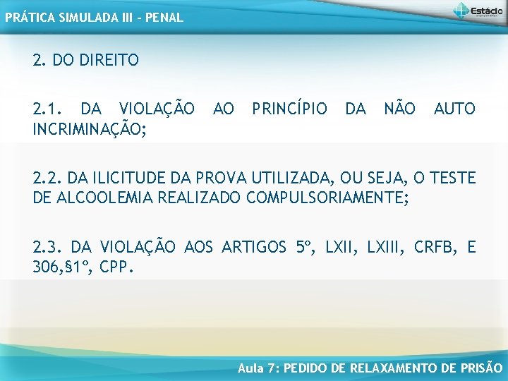 PRÁTICA SIMULADA III - PENAL 2. DO DIREITO 2. 1. DA VIOLAÇÃO INCRIMINAÇÃO; AO