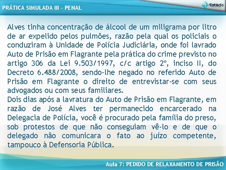 PRÁTICA SIMULADA III - PENAL Alves tinha concentração de álcool de um miligrama por