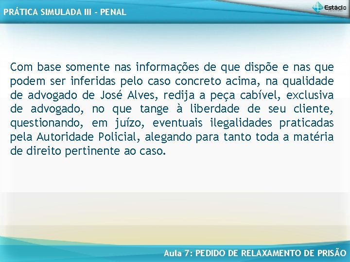 PRÁTICA SIMULADA III - PENAL Com base somente nas informações de que dispõe e