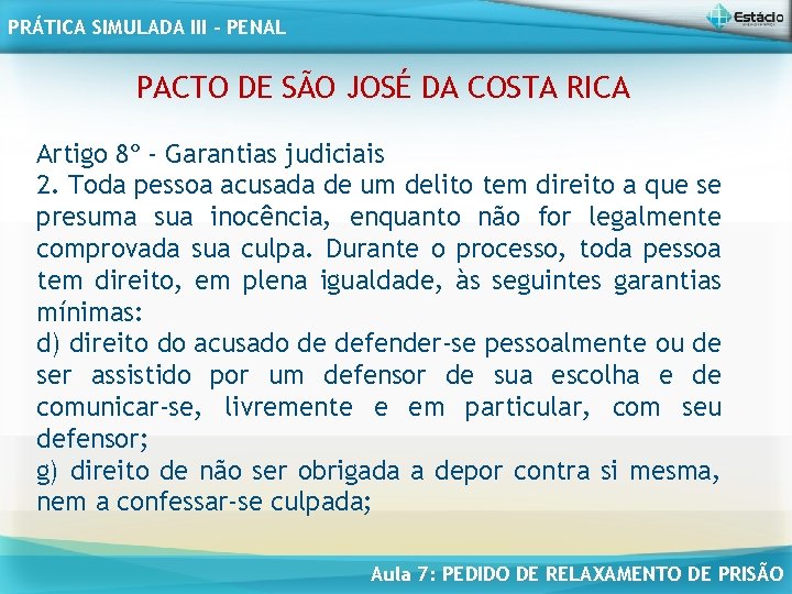 PRÁTICA SIMULADA III - PENAL PACTO DE SÃO JOSÉ DA COSTA RICA Artigo 8º