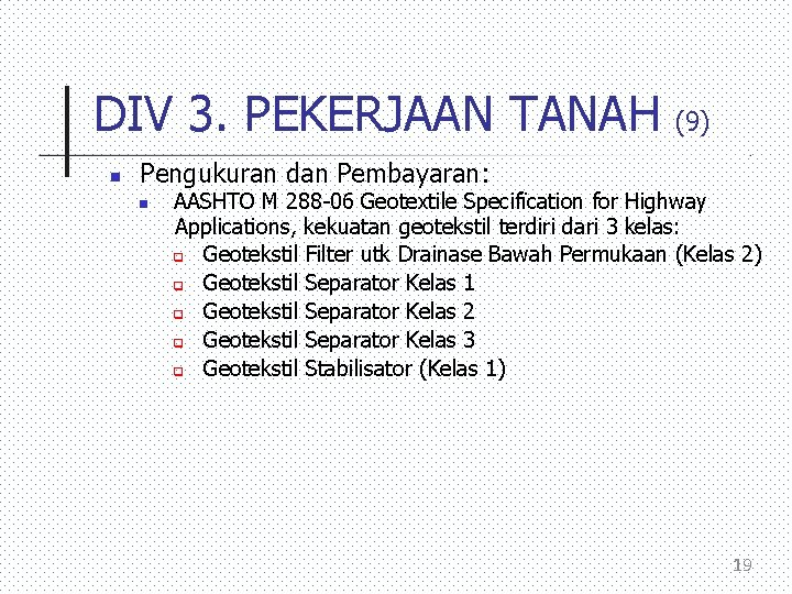 DIV 3. PEKERJAAN TANAH (9) Pengukuran dan Pembayaran: AASHTO M 288 -06 Geotextile Specifïcation