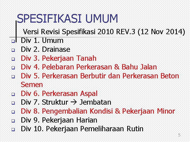 SPESIFIKASI UMUM Versi Revisi Spesifikasi 2010 REV. 3 (12 Nov 2014) Div 1. Umum