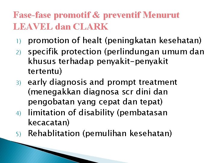 Fase-fase promotif & preventif Menurut LEAVEL dan CLARK 1) 2) 3) 4) 5) promotion