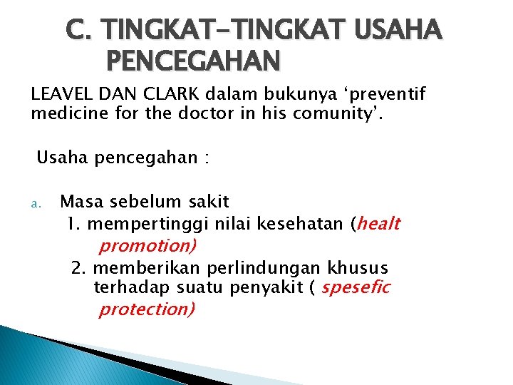 C. TINGKAT-TINGKAT USAHA PENCEGAHAN LEAVEL DAN CLARK dalam bukunya ‘preventif medicine for the doctor