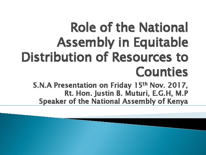 Role of the National Assembly in Equitable Distribution of Resources to Counties S. N.