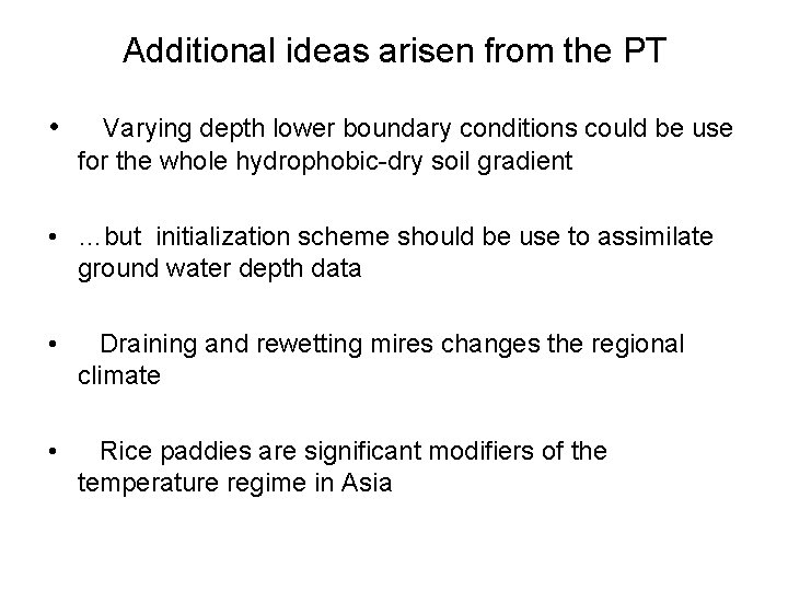 Additional ideas arisen from the PT • Varying depth lower boundary conditions could be